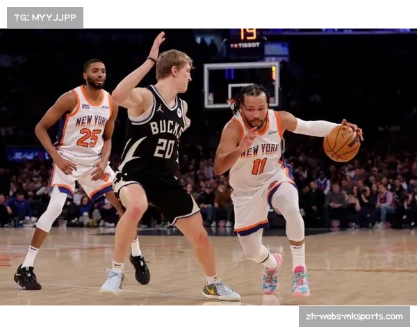 雄鹿不敌尼克斯，后场双星难阻布伦森32分爆发